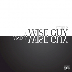 Styles P - A Wise Guy and a Wise Guy